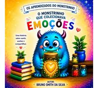 Os aprendizados do Monstrinho: O Monstrinho que Colecionava Emoções
