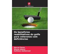Os benefícios reabilitativos do golfe para veteranos com deficiências