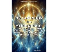 OS CAMINHOS DA MEDIUNIDADE: OS CAMINHOS DA MEDIUNIDADE