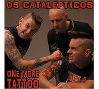 Os Catalepticos - One More Tattoo