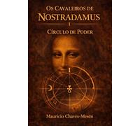 Os Cavaleiros de Nostradamus I : Círculo de Poder