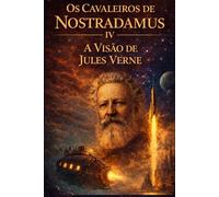 Os Cavaleiros de Nostradamus IV : A Visão de Jules Verne