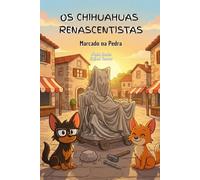 Os Chihuahuas Renascentistas: Marcado na Pedra