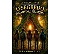 Os Cinco Amigos e o Segredo da Árvore Guardiã
