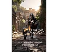 Os Cínicos: A Rebeldia da Razão