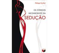 Os Códigos Inconscientes Da Sedução (Em Portuguese do Brasil)