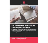 Os contextos educativos como oportunidade: O 'Plano de Ação Escola e Mundo do Trabalho' para melhorar a preparação para a formação profissional e a empregabilidade
