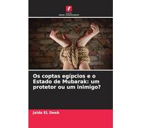 Os coptas egípcios e o Estado de Mubarak: um protetor ou um inimigo?