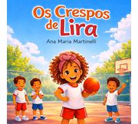 Os Crespos de Lira: Uma história sobre coragem, identidade e amor próprio.