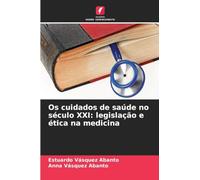 Os cuidados de saúde no século XXI: legislação e ética na medicina