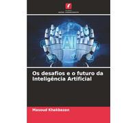 Os desafios e o futuro da Inteligência Artificial