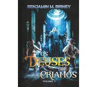 Os deuses que criamos, volume I