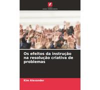 Os efeitos da instrução na resolução criativa de problemas