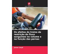 Os efeitos do treino de restrição do fluxo sanguíneo no volume e na função das pernas