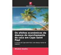 Os efeitos económicos da doença do murchamento do coco em Cape Saint Paul: A murcha de Cape Saint Paul: uma doença mortal do coqueiro