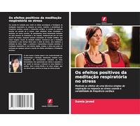 Os efeitos positivos da meditação respiratória no stress: Medindo os efeitos de uma técnica simples de respiração na resposta ao stress usando a variabilidade da frequência cardíaca