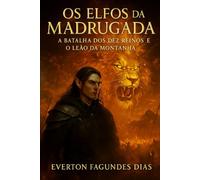 OS ELFOS da MADRUGADA: A BATALHA DOS DEZ REINOS E O LEÃO DA MONTANHA