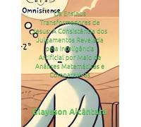 Os Ensinos Transformadores de Jesus: A Consistência dos Julgamentos Revelada pela Inteligência Artificial por Meio de Análises Matemáticas e Comparativas