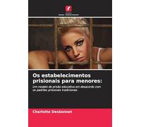 Os estabelecimentos prisionais para menores:: Um modelo de prisão educativa em desacordo com os padrões prisionais tradicionais