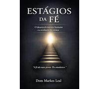 Os Estágios da Fé: Desenvolvimento humano e a evolução da crença