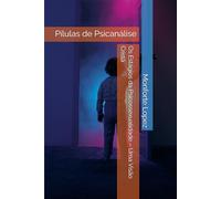 Os Estágios da Psicossexualidade - Uma Visão Cristã: Pílulas de Psicanálise