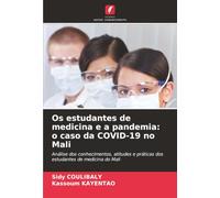 Os estudantes de medicina e a pandemia: o caso da COVID-19 no Mali: Análise dos conhecimentos, atitudes e práticas dos estudantes de medicina do Mali
