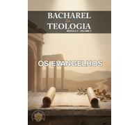 OS EVANGELHOS: A Vida, a Obra e os Ensinos de Jesus Cristo segundo Mateus, Marcos, Lucas e João