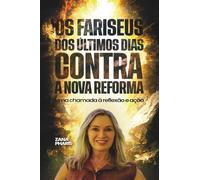 Os Fariseus dos Últimos Dias Contra a Nova Reforma: Uma Chamada à Reflexão e Ação