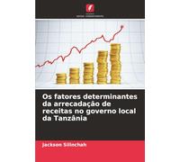 Os fatores determinantes da arrecadação de receitas no governo local da Tanzânia