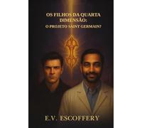 OS FILHOS DA QUARTAS DIMENSION: O PROJETO SAINT GERMAIN?