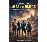 Os Filhos do Alfa e do Ômega: Herdeiros do Novo Mundo: 1
