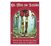 Os Fios da Ilusão -: Para ser livre, ele teria que morrer para o que acreditava ser