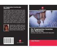 Os Fragmentos Incertos das Memórias: Memórias ocultas desde a infância até à idade adulta