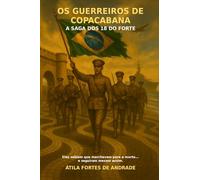 Os Guerreiros de Copacabana: A Saga dos 18 do Forte