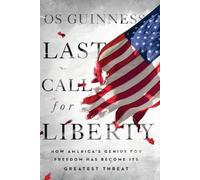 Os Guinness Last Call for Liberty (Tascabile)