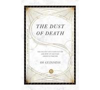 Os Guinness The Dust of Death - The Sixties Counterculture and How I (Tascabile)