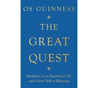 Os Guinness The Great Quest - Invitation to an Examined Life and a S (Tascabile)