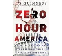 Os Guinness Zero Hour America - History`s Ultimatum over Free (Copertina rigida)