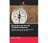 Os jovens na era do 'Estado Islâmico': Um trabalho empírico com recomendações para o trabalho de prevenção junto de jovens
