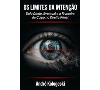 OS LIMITES DA INTENÇÃO: Dolo Direto, Eventual e a Fronteira da Culpa no Direito Penal