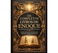 Os Livros Completos de Enoque em Português (Edição Ilustrada): Edição em Letra Grande dos Antigos Textos Apócrifos