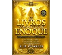 Os Livros Completos de Enoque em Português: Edição Integral e Unificada dos Três Grandes Textos Antigos - 1 Enoque Etíope, 2 Enoque Eslavo e 3 Enoque ... a Ascensão de Enoque e a Tradição de Meta