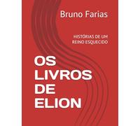 OS LIVROS DE ELION: HISTÓRIAS DE UM REINO ESQUECIDO