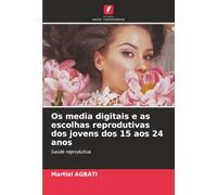 Os media digitais e as escolhas reprodutivas dos jovens dos 15 aos 24 anos: Saúde reprodutiva