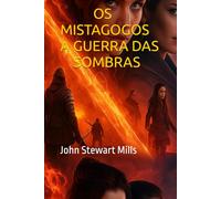 OS MISTAGOGOS: A GUERRA DAS SOMBRAS: Um romance de formação em um mundo de magia e trevas