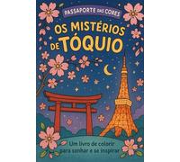 Os Mistérios de Tóquio: Um livro de colorir para sonhar e se inspirar