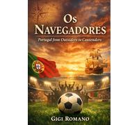 Os Navegadores: Portugal from Outsiders to Contenders