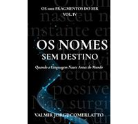 OS NOMES SEM DESTINO: Quando a Linguagem Nasce Antes do Mundo