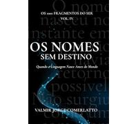 OS NOMES SEM DESTINO: Quando a Linguagem Nasce Antes do Mundo
