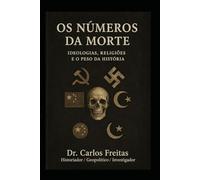 Os Números da Morte: Ideologias, Religiões e o Peso da História